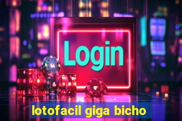 lotofacil giga bicho